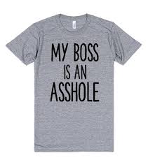 Your An Asshole Boss