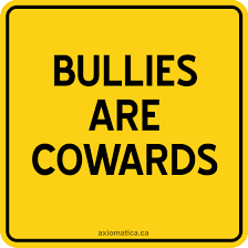 bullies are mostly cowards