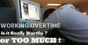 too much overtime