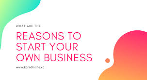 reasons to start a business