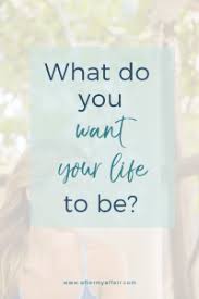 what do you like your life to be