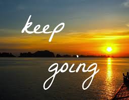 keep going