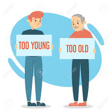 too young, too old
